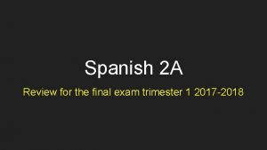 Spanish 2a final exam