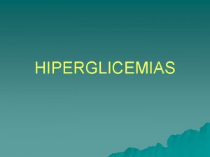 HIPERGLICEMIAS GLUCOSURIA u HIPERGLICEMIA SOBRE 200 mgd L