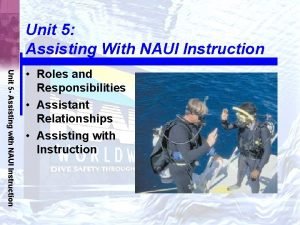 Unit 5 Assisting With NAUI Instruction Unit 5