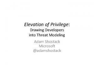 Elevation of Privilege Drawing Developers into Threat Modeling