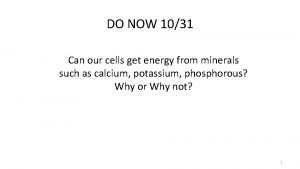 DO NOW 1031 Can our cells get energy