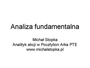 Analiza fundamentalna Micha Stopka Analityk akcji w Pocztylion