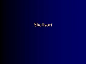 Shellsort Review Insertion sort The outer loop of