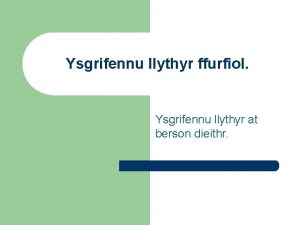 Ysgrifennu llythyr ffurfiol Ysgrifennu llythyr at berson dieithr