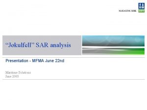 Jkulfell SAR analysis Presentation MFMA June 22 nd