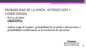 PROBABILIDAD DE LA UNIN INTERSECCIN Y CONDICIONADA 8