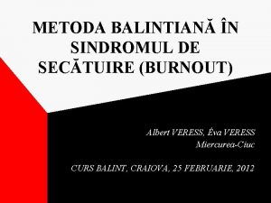 METODA BALINTIAN N SINDROMUL DE SECTUIRE BURNOUT Albert