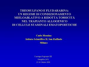 TREOSULFANO E FLUDARABINA UN REGIME DI CONDIZIONAMENTO MIELOABLATIVO