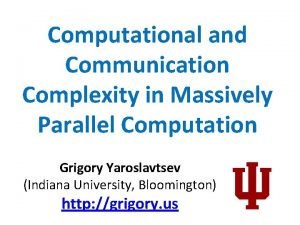 Computational and Communication Complexity in Massively Parallel Computation