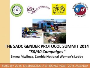 THE SADC GENDER PROTOCOL SUMMIT 2014 5050 Campaigns