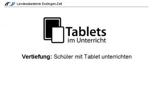 Landesakademie EsslingenZell Vertiefung Schler mit Tablet unterrichten Der