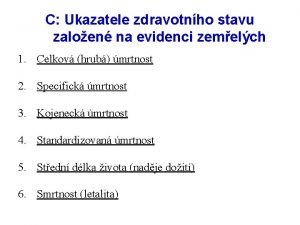 C Ukazatele zdravotnho stavu zaloen na evidenci zemelch