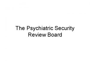 Psychiatric security review board