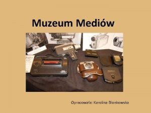 Muzeum Mediw Opracowaa Karolina Blonkowska Wydarzenie jakiego jeszcze