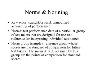 Norms Norming Raw score straightforward unmodified accounting of
