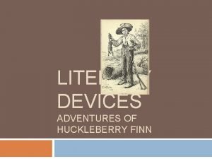 LITERARY DEVICES ADVENTURES OF HUCKLEBERRY FINN BILDUNGSROMAN A