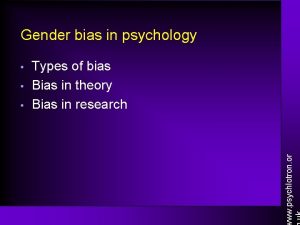 Gender bias in psychology Types of bias Bias
