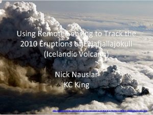 Using Remote Sensing to Track the 2010 Eruptions