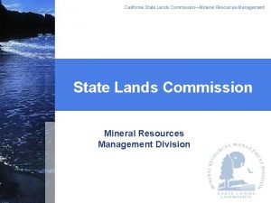 California State Lands CommissionMineral Resources Management State Lands