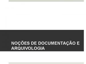 NOES DE DOCUMENTAO E ARQUIVOLOGIA Lei 815991 Consideramse