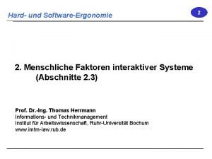 Hard und SoftwareErgonomie 2 Menschliche Faktoren interaktiver Systeme