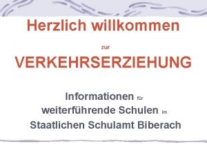 Herzlich willkommen zur VERKEHRSERZIEHUNG Informationen fr weiterfhrende Schulen