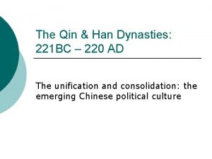 The Qin Han Dynasties 221 BC 220 AD
