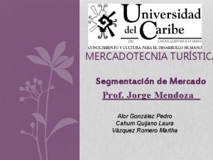MERCADOTECNIA TURSTICA Segmentacin de Mercado Prof Jorge Mendoza