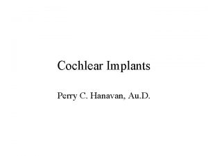 Cochlear Implants Perry C Hanavan Au D Question