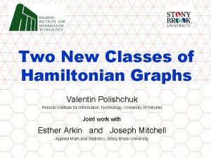 Two New Classes of Hamiltonian Graphs Valentin Polishchuk