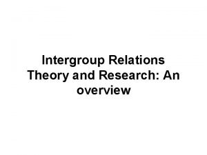 Intergroup Relations Theory and Research An overview CULTURE