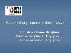 Racionalna primena antidepresiva Prof dr sci Goran Mihajlovi