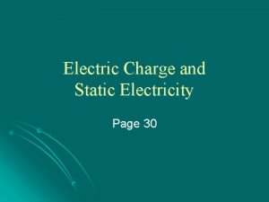 Electric Charge and Static Electricity Page 30 Essential