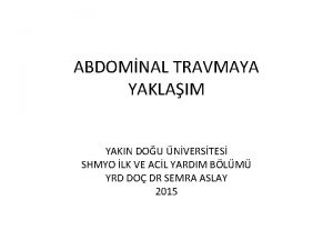 ABDOMNAL TRAVMAYA YAKLAIM YAKIN DOU NVERSTES SHMYO LK