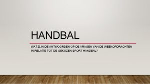 HANDBAL WAT ZIJN DE ANTWOORDEN OP DE VRAGEN