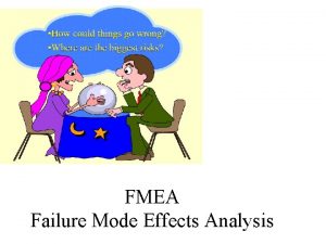 FMEA Failure Mode Effects Analysis AGENDA Ice breaker