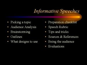 Informative Speeches Picking a topic Audience Analysis Brainstorming