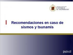 Recomendaciones en caso de sismos y tsunamis Qu