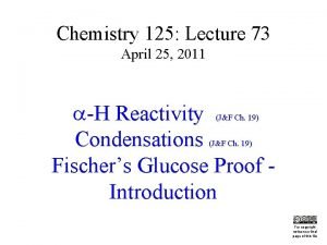 Chemistry 125 Lecture 73 April 25 2011 H