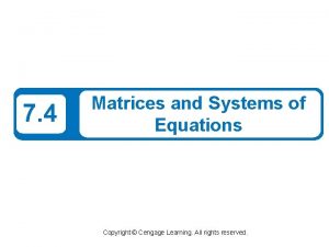 7 4 Matrices and Systems of Equations Copyright