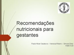 Recomendaes nutricionais para gestantes Paula Hibari Sasakura Vanessa