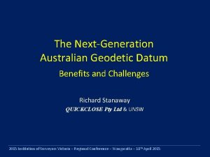 The NextGeneration Australian Geodetic Datum Benefits and Challenges
