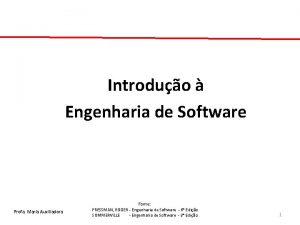 Introduo Engenharia de Software Profa Maria Auxiliadora Fonte