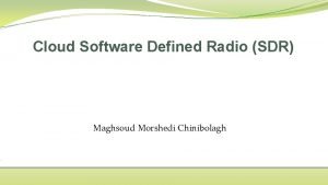 Cloud Software Defined Radio SDR Maghsoud Morshedi Chinibolagh