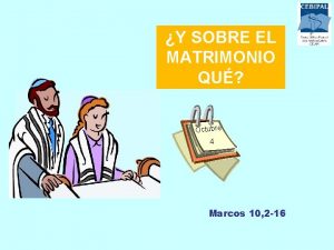 Y SOBRE EL MATRIMONIO QU Octubre 4 Marcos