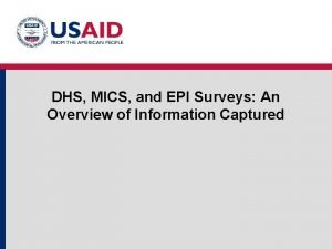 DHS MICS and EPI Surveys An Overview of