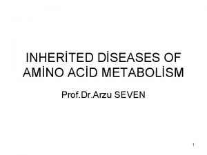 INHERTED DSEASES OF AMNO ACD METABOLSM Prof Dr