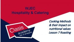 WJEC Hospitality Catering Cooking Methods their impact on