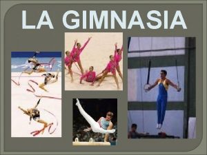 LA GIMNASIA NDICE Gimnasia artstica deportiva Acrosport Gimnasia