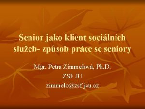 Senior jako klient socilnch slueb zpsob prce se